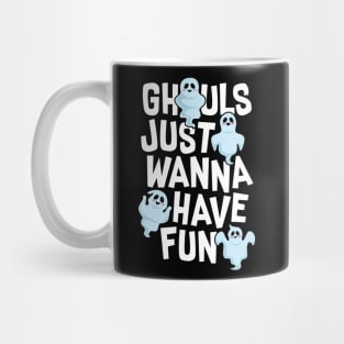 Ghouls Just Wanna Have Fun Mug